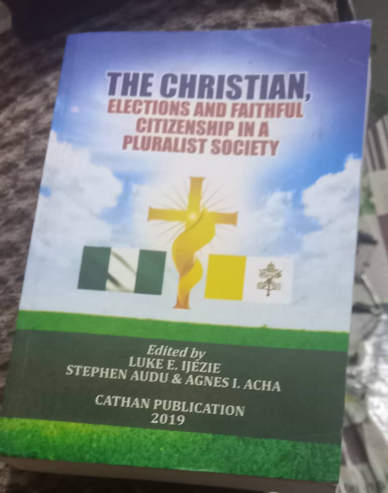 THE CHRISTIAN, ELECTIONS AND FAITHFUL CITIZENSHIP IN A PLURALIST SOCIETY